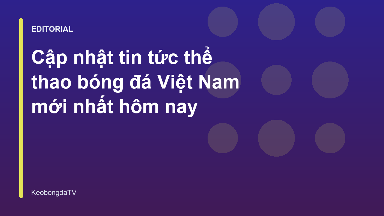 Cập nhật tin tức thể thao bóng đá mới nhất