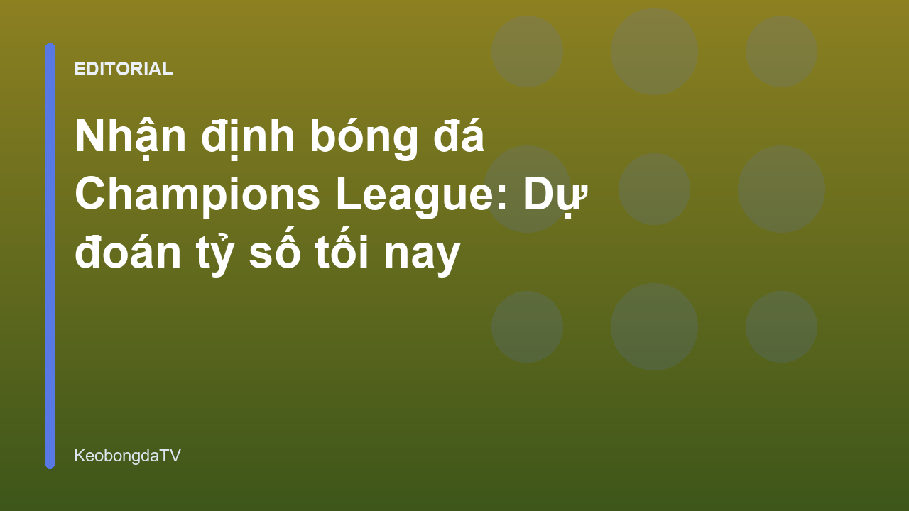 Nhận định bóng đá Champions League