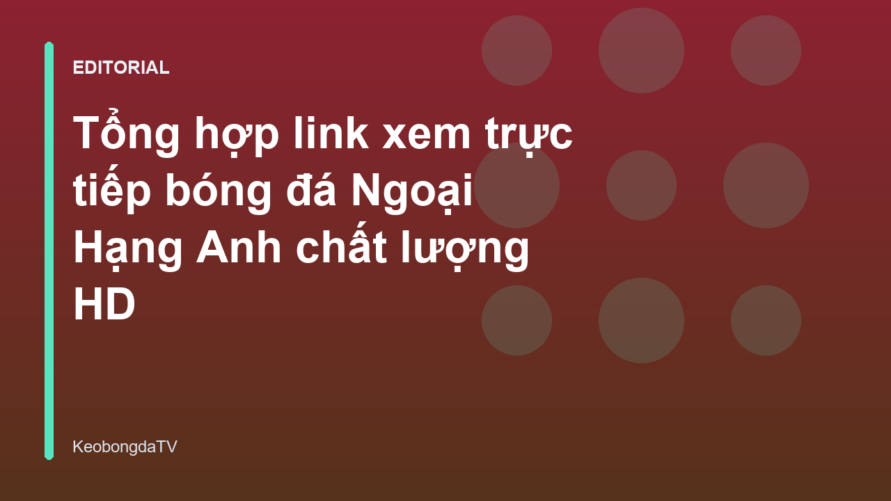 Người hâm mộ theo dõi trực tiếp bóng đá Ngoại Hạng Anh